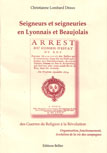 SEIGNEURS ET SEIGNEURIES EN LYONNAIS ET BEAUJOLAIS, DES GUERRES DE RELIGION À  LA REVOLUTION