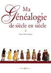 MA GENEALOGIE DE SIECLE EN SIECLE