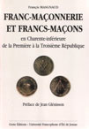 FRANCS-MACONNNERIE ET FRANCS-MACONS EN CHARENTE-INFERIEURE DE LA PREMIÈRE À  LA TROISIÈME REPUBLIQUE