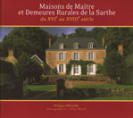 MAISONS DE MAITRE ET DEMEURES RURALES DE LA SARTHE DU XVIE AU XVIIIE SIÈCLE