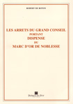 LES ARRETS DU GRAND CONSEIL PORTANT DISPENSE DU MARC D'OR DE NOBLESSE