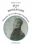 JEAN DE MONLEVADE, PIONNIER DE LA SIDERURGIE BRESILIENNE