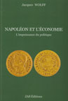 NAPOLEON ET L'ECONOMIE, L'IMPUISSANCE DU POLITIQUE