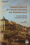 NEGOCIANTS ET MARCHANDS DE BORDEAUX, DE LA GUERRE D'AMERIQUE À  LA RESTAURATION (1780-1830)