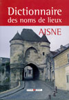 DICTIONNAIRE DES NOMS DE LIEUX : AISNE