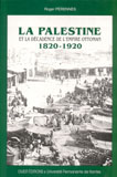 LA PALESTINE (1820-1920), DECADENCE DE L'EMPIRE OTTOMAN ET PROBLÈME DE LA TERRE EN PALESTINE