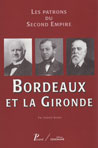 LES PATRONS DU SECOND EMPIRE - BORDEAUX ET LA GIRONDE