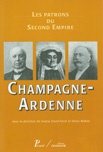 LES PATRONS DU SECOND EMPIRE CHAMPAGNE-ARDENNE