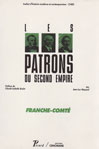 LES PATRONS DU SECOND EMPIRE - FRANCHE COMTE