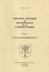 ORIGINE, HISTOIRE & DESCENDANCE DE LA FAMILLE PERIER, TOME I, DESCENDANCE DE ROSE-EUPHROSINE PERIER (1748-1797) ET DE PIERRE-FRANÇOIS DUCHESNE (1743-1814).