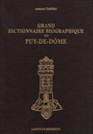 GRAND DICTIONNAIRE BIOGRAPHIQUE DU DEPARTEMENT DU PUY-DE-DÔME