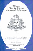 REFORMER L'ANCIEN REGIME AU BOUT DE LA BRETAGNE, 2 VOL.