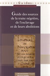 GUIDE DES SOURCES DE LA TRAITE NEGRIERE, DE L'ESCLAVAGE ET DE LEURS ABOLITIONS