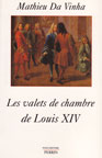 LES VALETS DE CHAMBRE DE LOUIS XIV