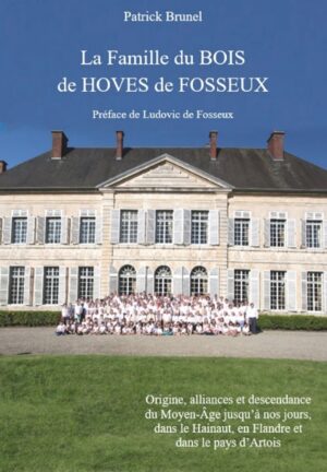 LA FAMILLE DU BOIS DE HOVES DE FOSSEUX