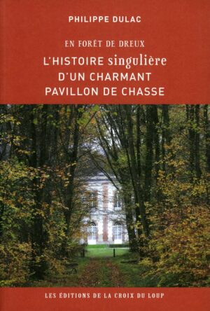 LHISTOIRE SINGULIERE DUN CHARMANT PAVILLON DE CHASSE