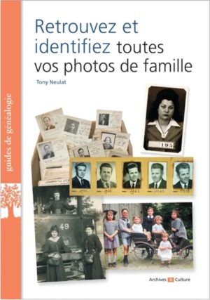 RETROUVER ET IDENTIFIER TOUTES LES PHOTOS DE FAMILLE