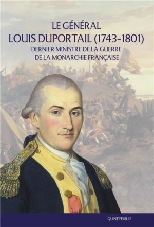 LE GENERAL DUPORTAIL DERNIER MINISTRE DE LA GUERRE