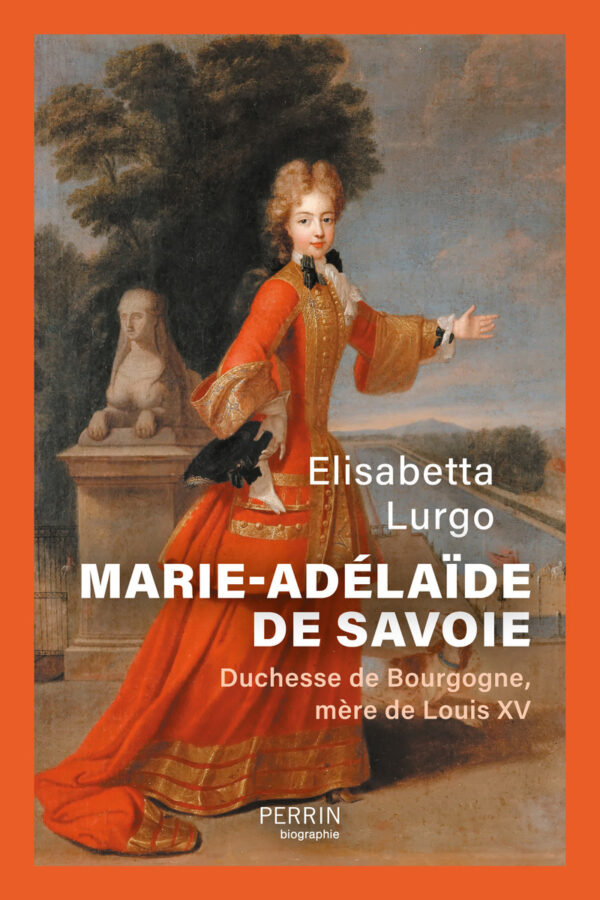 MARIE ADELAIDE DE SAVOIE, MERE DE LOUIS XV