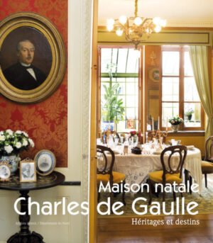 LA MAISON NATALE DE CHARLES DE GAULLE