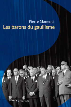 LES BARONS DU GAULLISME