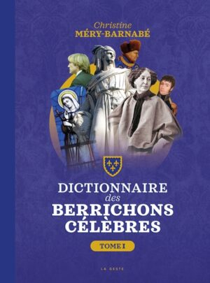 LE DICTIONNAIRE DES BERRICHONS CELEBRES