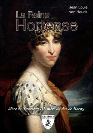 LA REINE HORTENSE, MERE DE NAPOLEON III