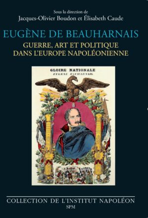 EUGENE DE BEAUHARNAIS, GUERRE ART ET POLITIQUE