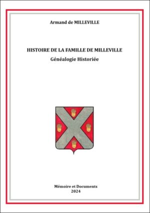 HISTOIRE DE LA FAMILLE DE MILLEVILLE, GENEALOGIE HISTORIEE
